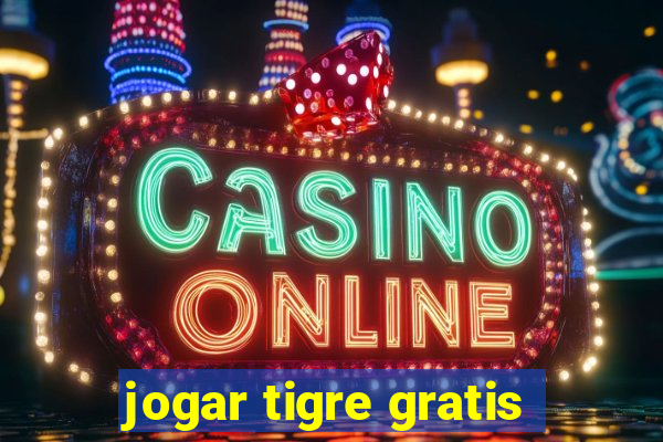 jogar tigre gratis